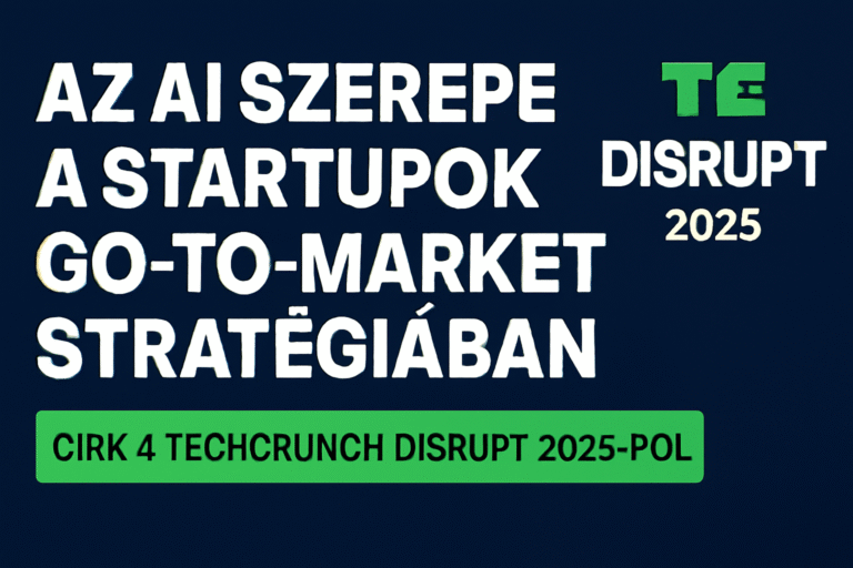 „Cikk a TechCrunch Disrupt 2025-ről: Az AI szerepe a Startupok Go-to-Market Stratégiáiban”