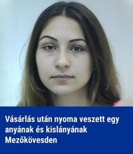 Eltűnt egy édesanya és kislánya Mezőkövesden – a rendőrség a lakosság segítségét kéri