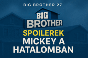 Big Brother 27 Spoilerek: Mickey Hatalomra Kerül és Felforgatja a Játékot