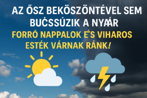 Az ősz beköszöntével sem búcsúzik a nyár – forró nappalok és viharos esték várnak ránk