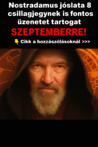 Nostradamus jóslata 8 csillagjegynek is fontos üzenetet tartogat Szeptemberre!
