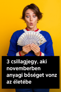 3 csillagjegy, aki novemberben anyagi bőséget vonz az életébe