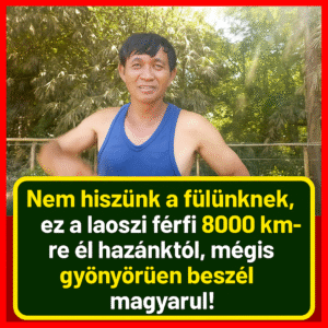 8000 kilométerre Magyarországtól – és mégis folyékonyan beszél magyarul ez a laoszi férfi!