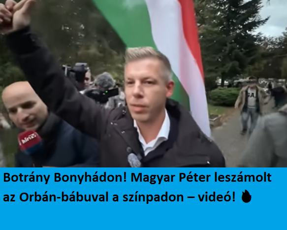 Botrány Bonyhádon! Magyar Péter leszámolt az Orbán-bábuval a színpadon – videó! 🔥
