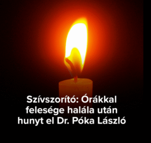 Szívszorító tragédia: órákkal felesége halála után hunyt el Dr. Póka László