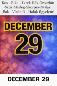 DECEMBER 29 – NAPI HOROSZKÓP