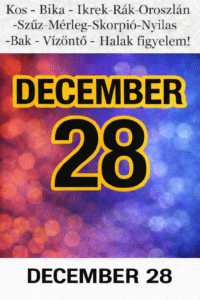 DECEMBER 28 – NAPI HOROSZKÓP