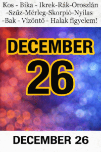 DECEMBER 26 – NAPI HOROSZKÓP