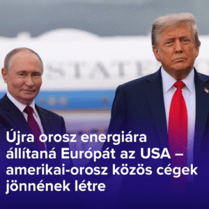 Új energetikai modell jöhet: amerikai–orosz vállalatokkal látnák el Európát